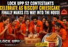 Lock Upp S2 Contestants Celebrate as Biscoff Cheesecake Finally Makes Its Way Into the House