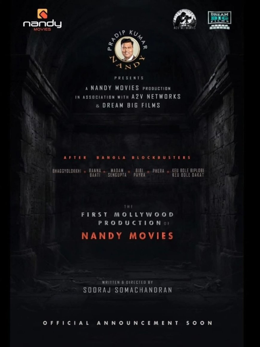 Pradip Kumar Nandy’s Nandy Movies Enters Malayalam Cinema; Joins Hands with A2V Networks and Dream Big Films
